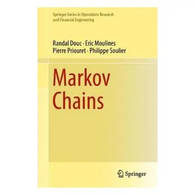 Markov Chains - Douc, Randal a Moulines, Eric a Priouret, Pierre a Soulier, Philippe