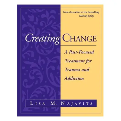 Creating Change - Najavits, Lisa M. (MA a University of Massachusetts Medical School, United St