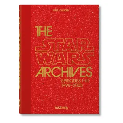 Star Wars Archives. 1999–2005. 40th Ed. - Duncan, Paul