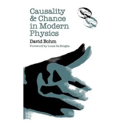 Causality and Chance in Modern Physics - Bohm, David