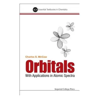 Orbitals: With Applications In Atomic Spectra - Mccaw, Charles Stuart (Winchester College, Uk)