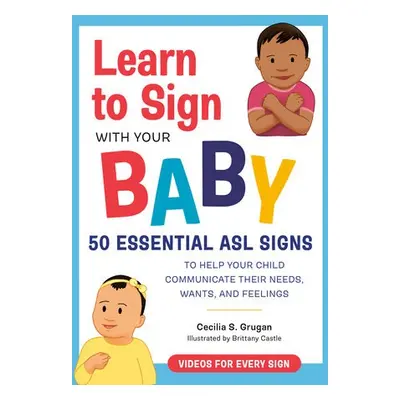 Learn to Sign with Your Baby - Grugan, Cecilia S. (Cecilia S. Grugan)