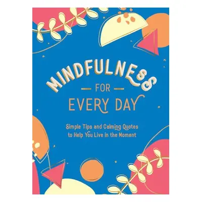 Mindfulness for Every Day - Publishers, Summersdale