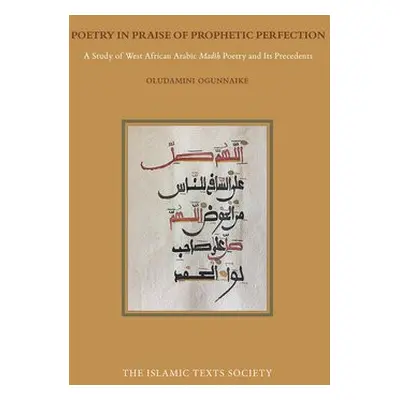 Poetry in Praise of Prophetic Perfection - Ogunnaike, Dr Oludamini