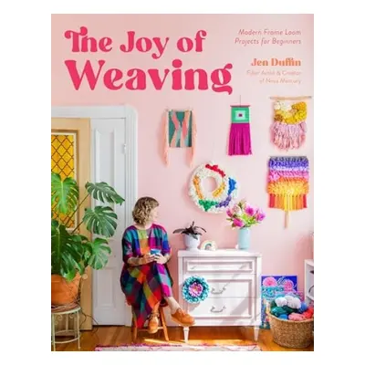 Joy of Weaving - Duffin, Jen