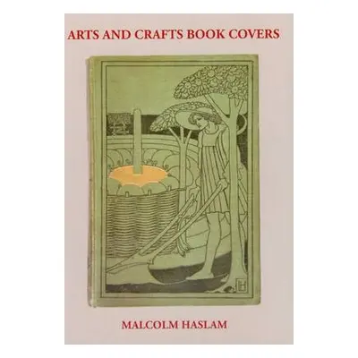 Arts and Crafts Book Covers - Haslam, Malcolm