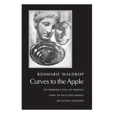 Curves to the Apple - Waldrop, Rosmarie