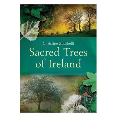 Sacred Trees of Ireland - Zucchelli, Christine