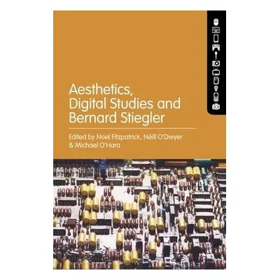 Aesthetics, Digital Studies and Bernard Stiegler