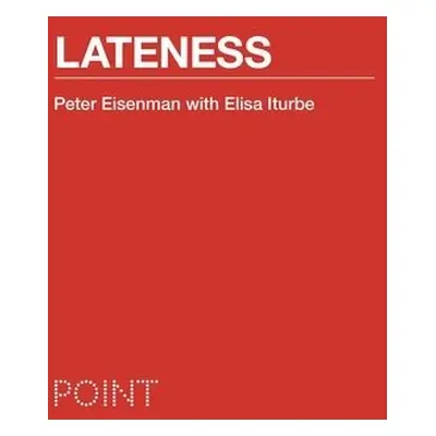 Lateness - Eisenman, Peter a Iturbe, Elisa