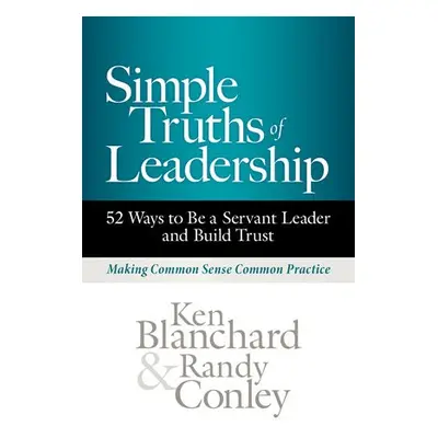 Simple Truths of Leadership - Blanchard, Ken a Conley, Randy