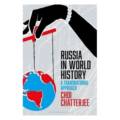 Russia in World History - Chatterjee, Professor Choi (California State University, Los Angeles, 