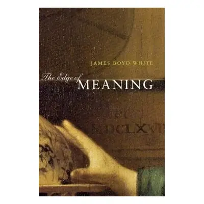 Edge of Meaning - White, James Boyd