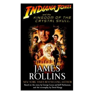 Indiana Jones and the Kingdom of the Crystal Skull (TM) - Rollins, James