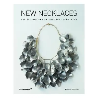 New Necklaces: 400 Designs in Contemporary Jewellery - Estrada, Nicolas