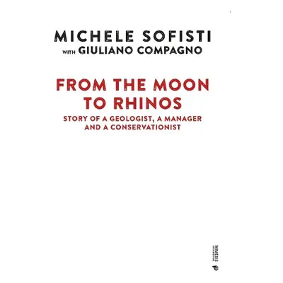 From the Moon to Rhinos - Sofisti, Michele a Compagno, Giuliano