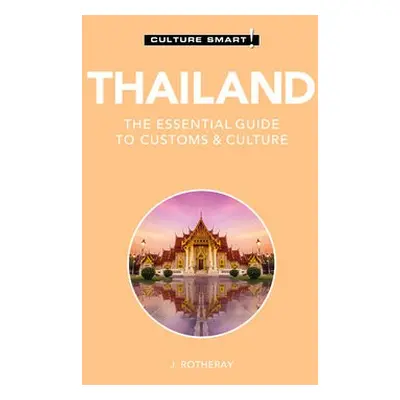 Thailand - Culture Smart! - Rotheray, J.