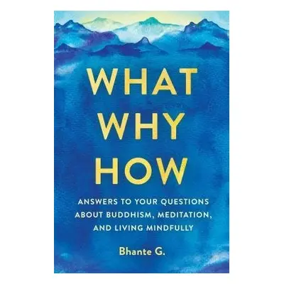 What, Why, How - Gunaratana, Bhante