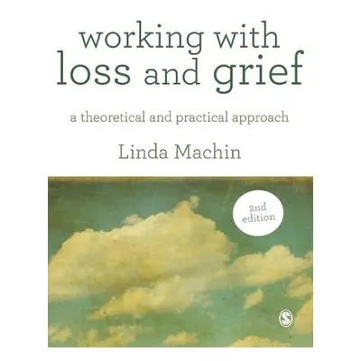 Working with Loss and Grief - Machin, Linda