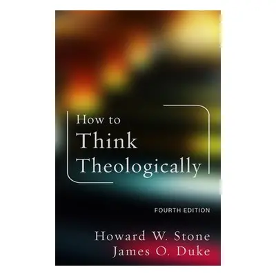 How to Think Theologically - Stone, Howard W. a Duke, James O.