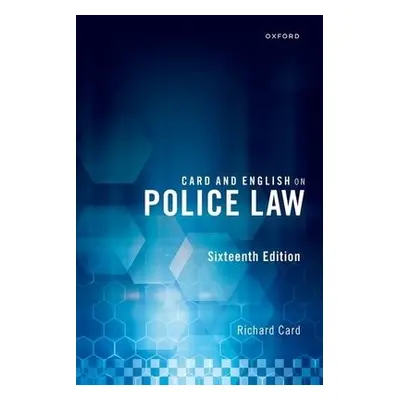 Card and English on Police Law - Card, Richard (Professor Emeritus, Professor Emeritus, De Montf