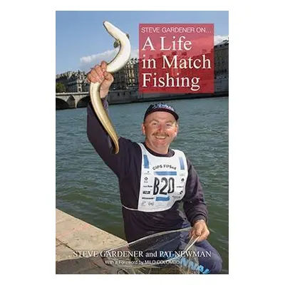 Steve Gardner on... A Life in Match Fishing