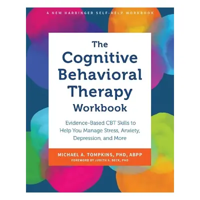 The Cognitive Behavioral Therapy Workbook - Tompkins, Michael A.