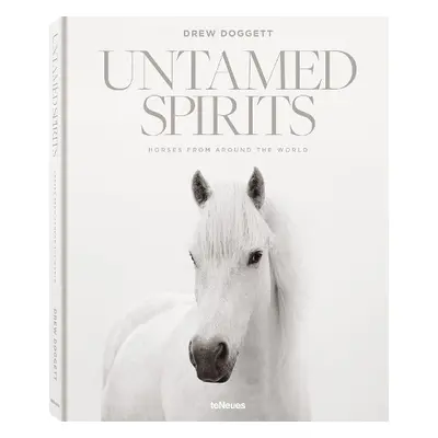 Untamed Spirits: Horses from Around the World - Doggett, Drew