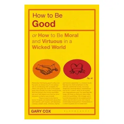 How to be Good - Cox, Gary (University of Birmingham, UK)