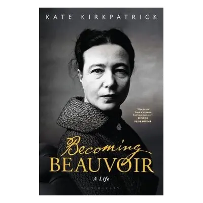 Becoming Beauvoir - Kirkpatrick, Dr Kate (King’s College London, UK)