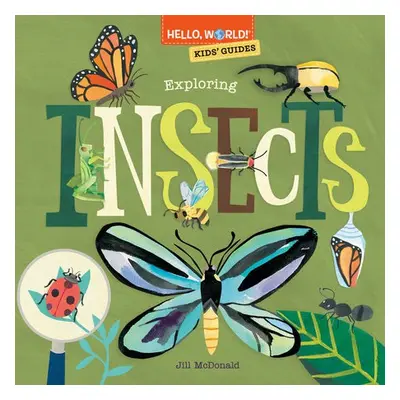 Hello, World! Kids' Guides: Exploring Insects - McDonald, Jill