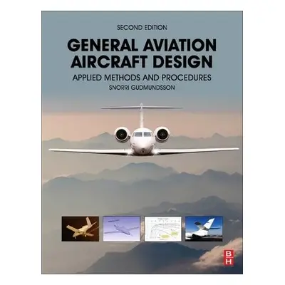 General Aviation Aircraft Design - Gudmundsson, Snorri (Department of Aerospace Engineering, Emb