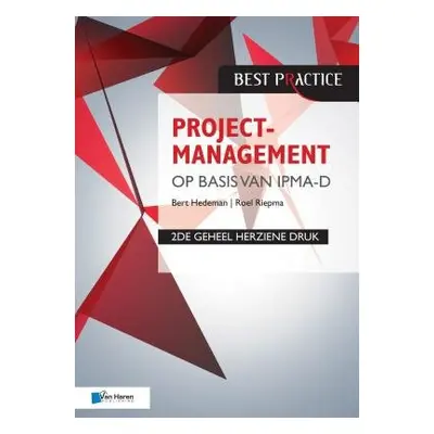 Projectmanagement op basis van IPMA-D, 2de geheel herziene druk - Hedeman, Bert