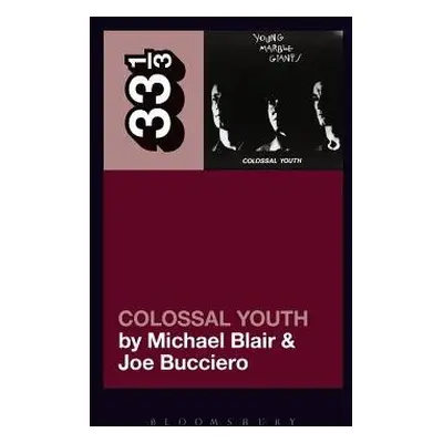 Young Marble Giants' Colossal Youth - Blair, Michael (Independent Scholar, USA) a Bucciero, Joe 