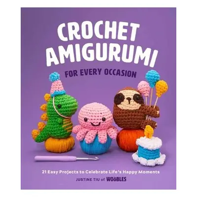 Crochet Amigurumi for Every Occasion - Tiu , Justine