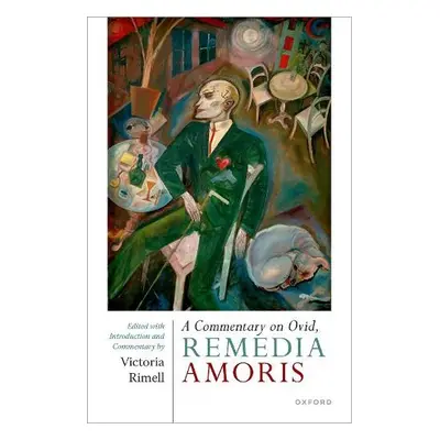 Commentary on Ovid, Remedia Amoris - Rimell, Victoria (Professor of Latin, Professor of Latin, D