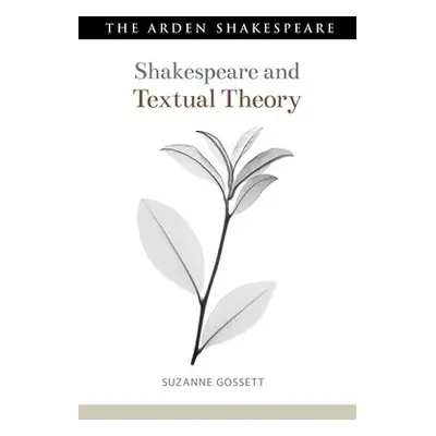 Shakespeare and Textual Theory - Gossett, Prof. Suzanne (Loyola University Chicago, USA)