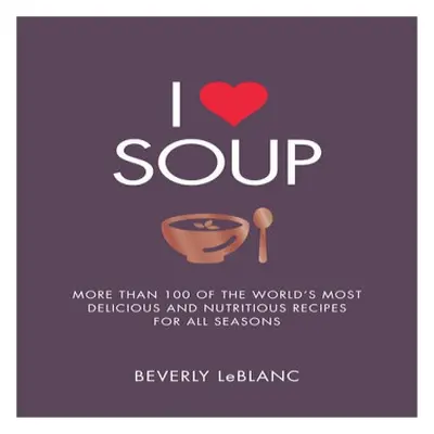 I Love Soup - Leblanc, Beverly