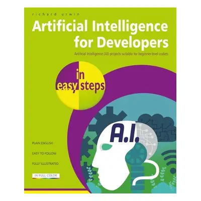 Artificial Intelligence for Developers in easy steps - Urwin, Richard