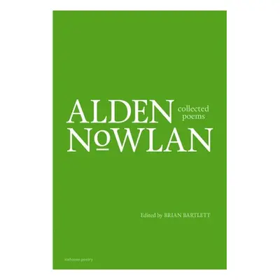 Collected Poems of Alden Nowlan - Nowlan, Alden