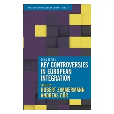 Key Controversies in European Integration - Zimmermann, Hubert (University of Marburg, Germany) 