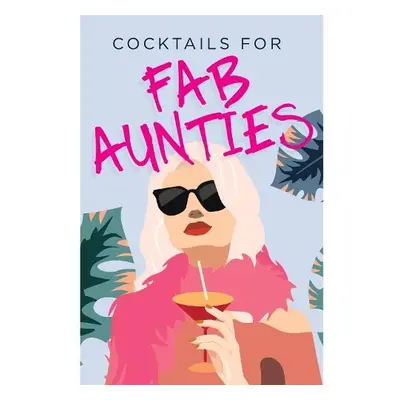 Cocktails for Fab Aunties - Bee Three Books