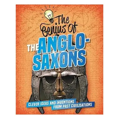 Genius of: The Anglo-Saxons - Howell, Izzi