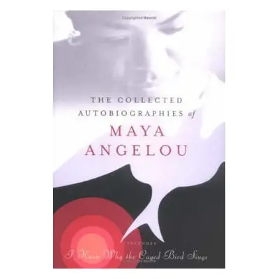 Collected Autobiographies of Maya Angelou - Angelou, Maya