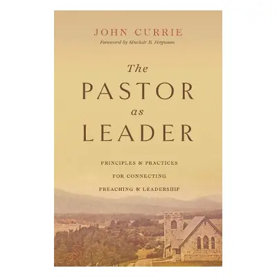 Pastor as Leader - Currie, John