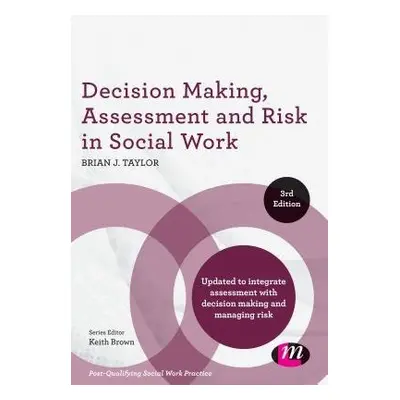 Decision Making, Assessment and Risk in Social Work - Taylor, Brian J.