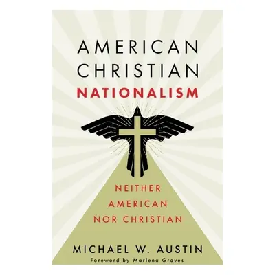 American Christian Nationalism - Austin, Michael W