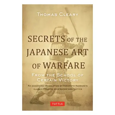 Secrets of the Japanese Art of Warfare - Cleary, Thomas