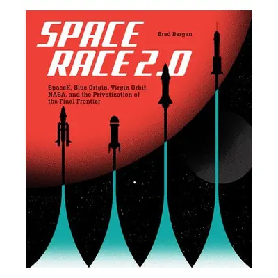 Space Race 2.0 - Bergan, Brad