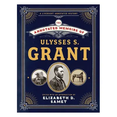 Annotated Memoirs of Ulysses S. Grant - Grant, Ulysses S.